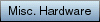 Misc. Hardware